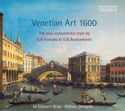 Le Concert Brise' - William Dongois: Venetian Art 1600 - The New Instrumental Style - Buonavente - Fontana [CD]