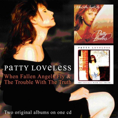 Patty Loveless: When Fallen Angels Fly/The Trouble [CD]