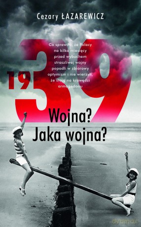 1939. Wojna? Jaka wojna? - Ewa Winnicka, Cezary Łazarewicz [KSIĄŻKA]