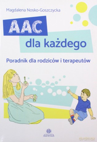 AAC dla każdego. Poradnik dla rodziców - Magdalena Nosko-Goszczycka [KSIĄŻKA]