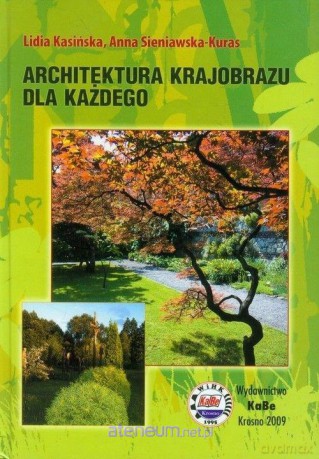 Architektura krajobrazu dla każdego - Lidia Kasińska, Anna Sieniawska-Kuras [KSIĄŻKA]