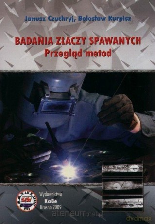 Badania złączy spawanych - Janusz Czuchryj, Bolesław Kurpisz [KSIĄŻKA]
