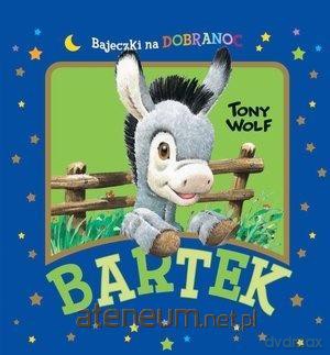 Bartek. Bajeczki na dobranoc - Tony Wolf [KSIĄŻKA]