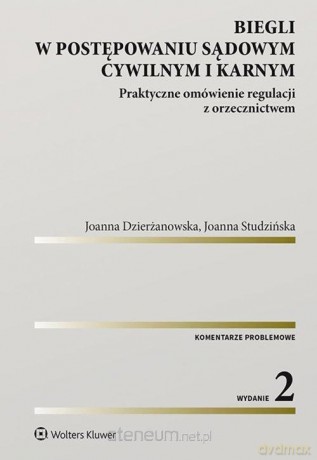 Biegli w postępowaniu sądowym cywilnym i karnym - Joanna Dzierżanowska, Joanna Studzińska [KSIĄŻKA]