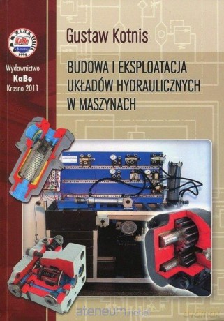 Budowa i eksploatacja układów hydraulicznych.. - Gustaw Kotnis [KSIĄŻKA]