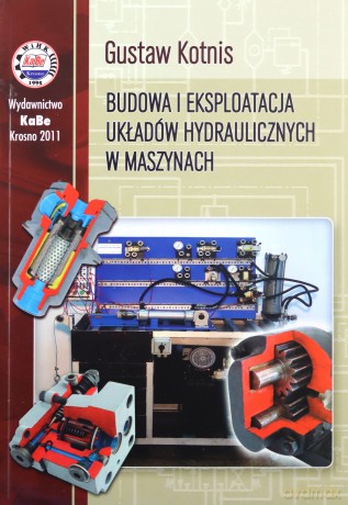 Budowa i eksploatacja układów hydraulicznych.. - Gustaw Kotnis [KSIĄŻKA]