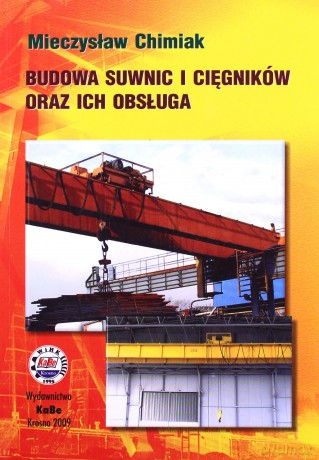Budowa suwnic i cięgników oraz ich obsługa - Mieczysław Chimiak [KSIĄŻKA]