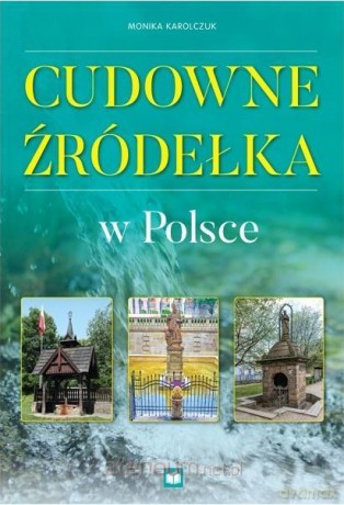 Cudowne źródełka w Polsce - Monika Karolczuk [KSIĄŻKA]