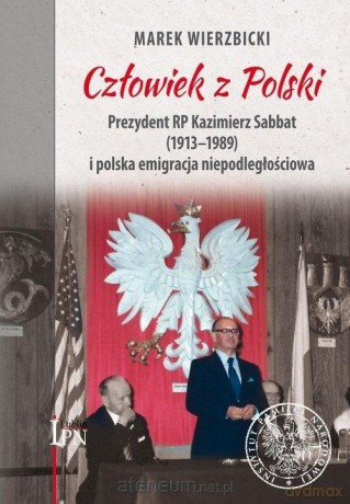 Człowiek z Polski. Prezydent Kazimierz Sabbat - Marek Wierzbicki [KSIĄŻKA]
