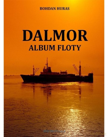 Dalmor. Album floty - Bohdan Huras [KSIĄŻKA]