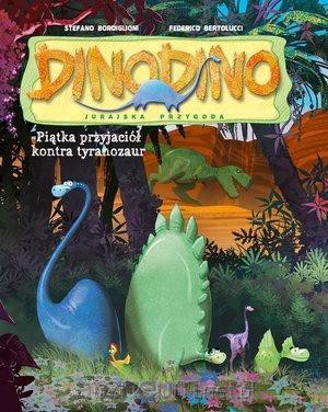 DinoDino. Pięciu przyjaciół kontra tyranozaur [KSIĄŻKA]