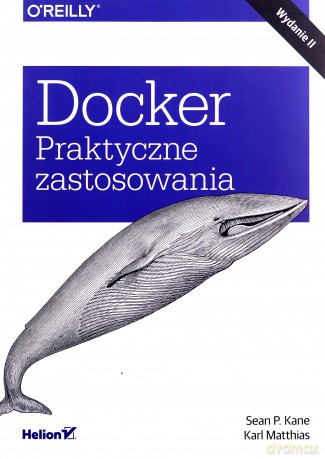 Docker. Praktyczne zastosowania - Sean P. Kane, Karl Matthias [KSIĄŻKA]