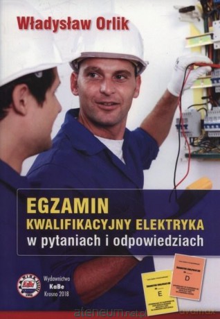 Egzamin kwalifikacyjny elektryka 2018 - Władysław Orlik [KSIĄŻKA]