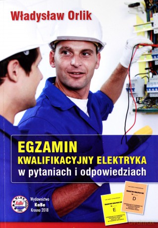 Egzamin kwalifikacyjny elektryka 2018 - Władysław Orlik [KSIĄŻKA]