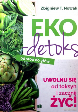 Ekodetoks od stóp do głów - Zbigniew T. Nowak [KSIĄŻKA]