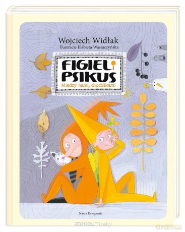 Figiel i Psikus. Między nami chochlikami - Wojciech Widłak, Elżbieta Wasiuczyńska [KSIĄŻKA]