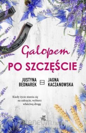Galopem po szczęście (Tom 1) - Justyna Bednarek, Jagna Jaczanowska [KSIĄŻKA]