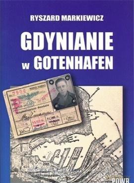 Gdynianie w Gotenhafen - Ryszard Markiewicz [KSIĄŻKA]