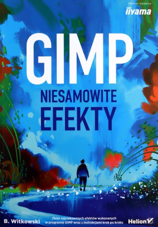 GIMP. Niesamowite efekty - Błażej Witkowski [KSIĄŻKA]