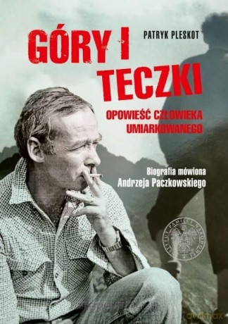 Góry i teczki: opowieść człowieka umiarkowanego - Patryk Pleskot [KSIĄŻKA]