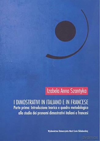 I dimostrativi in italiano e in francese - Izabela Anna Szantyka [KSIĄŻKA]