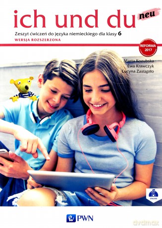 Ich und Du Neu 6 ćwiczenie Zakres rozszerzony - Marta Kozubska, Ewa Krawczyk, Lucyna Zastąpiło [KSIĄŻKA]