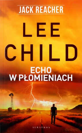 Jack Reacher: Echo w płomieniach - Lee Child [KSIĄŻKA]