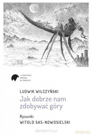 Jak dobrze nam zdobywać góry - Ludwik Wilczyński [KSIĄŻKA]
