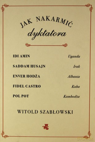 Jak nakarmić dyktatora - Witold Szabłowski [KSIĄŻKA]