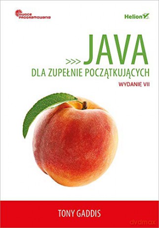 Java dla zupełnie początkujących. Owoce programowania - Tony Gaddis [KSIĄŻKA]