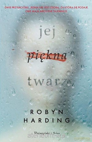 Jej piękna twarz - Robyn Harding [KSIĄŻKA]