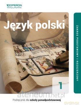 Język polski LO 1 Podręcznik Zakres podstawowy i rozszerzony cz.1 linia II - Iwona Łapińska, Brygida Maciejewska, Joanna Sadowska [KSIĄŻKA]