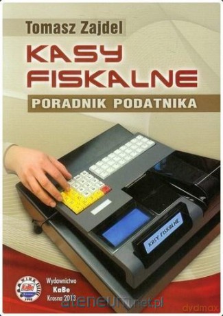 Kasy fiskalne. Poradnik podatnika - Tomasz Zajdel [KSIĄŻKA]