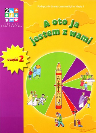 Katechizm Szkoła podstawowa 2 A oto ja jestem Podręcznik 1-2 - Aneta Frączak, Danuta Kwiatkowska, Szewczyk Robert Rafał [KSIĄŻKA]