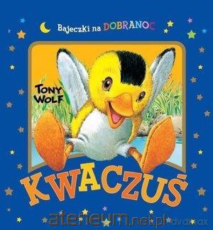 Kwaczuś. Bajeczki na dobranoc - Tony Wolf [KSIĄŻKA]