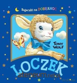 Loczek. Bajeczki na dobranoc - Anna Casalis, Tony Wolf [KSIĄŻKA]