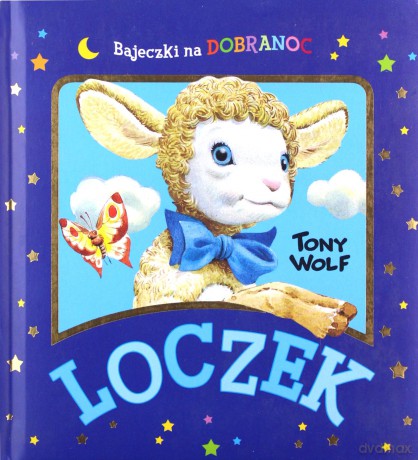 Loczek. Bajeczki na dobranoc - Anna Casalis, Tony Wolf [KSIĄŻKA]