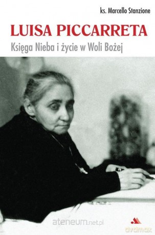 Luisa Piccarreta. Księga Nieba i życie w Woli... - ks. Marcello Stanzione [KSIĄŻKA]