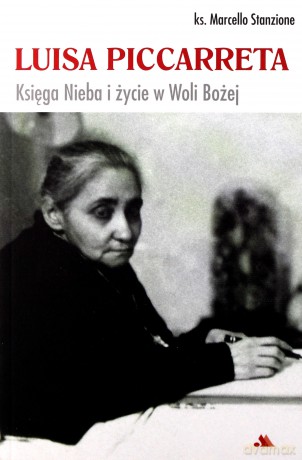 Luisa Piccarreta. Księga Nieba i życie w Woli... - ks. Marcello Stanzione [KSIĄŻKA]