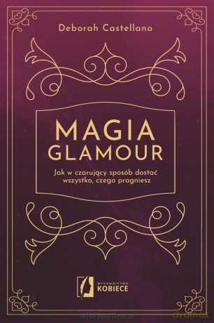 Magia glamour - Deborah Castellano, Ischim Odorowicz-Śliwa [KSIĄŻKA]