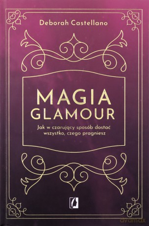 Magia glamour - Deborah Castellano, Ischim Odorowicz-Śliwa [KSIĄŻKA]