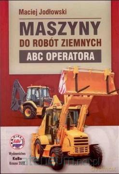 Maszyny do robót ziemnych. ćwiczenie operatora - Maciej Jodłowski [KSIĄŻKA]