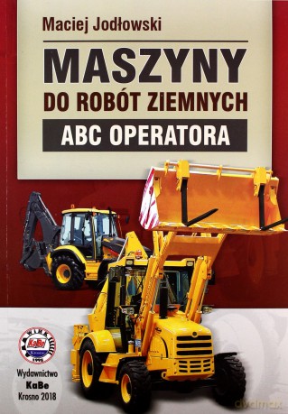 Maszyny do robót ziemnych. ćwiczenie operatora - Maciej Jodłowski [KSIĄŻKA]