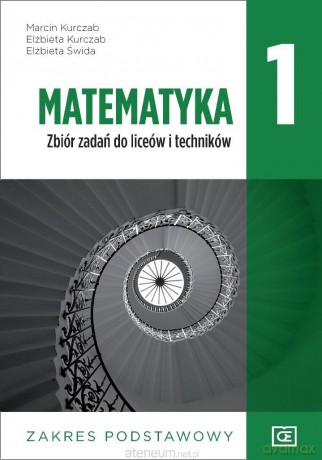 Matematyka LO 1 Zbiór zadań Zakres podstawowy - Marcin Kurczab, Elżbieta Kurczab, Elżbieta Świda [KSIĄŻKA]
