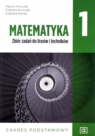 Matematyka LO 1 Zbiór zadań Zakres podstawowy - Marcin Kurczab, Elżbieta Kurczab, Elżbieta Świda [KSIĄŻKA]