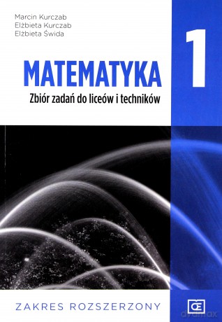 Matematyka LO 1 Zbiór zadań Zakres rozszerzony - Marcin Kurczab, Elżbieta Kurczab, Elżbieta Świda [KSIĄŻKA]