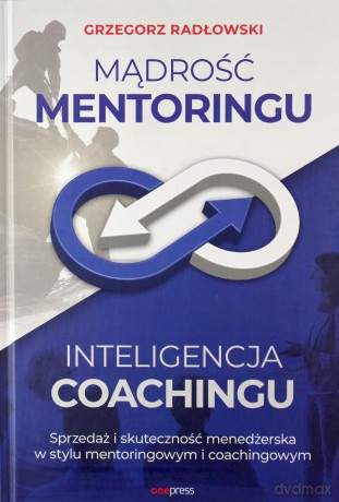 Mądrość Mentoringu, Inteligencja Coachingu - Grzegorz Radłowski [KSIĄŻKA]