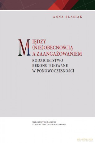 Między (nie)obecnością a zaangażowaniem - Anna Błasiak [KSIĄŻKA]