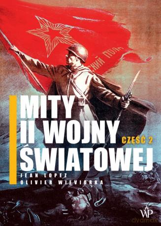 Mity II wojny światowej cz.2 - Jean Lopez, Olivier Wieviorka [KSIĄŻKA]