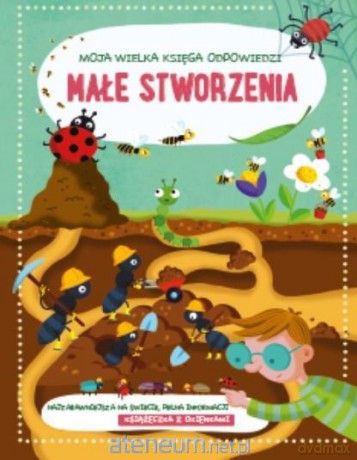 Moja wielka księga odpowiedzi - Małe stworzenia [KSIĄŻKA]